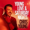 Young Love & Saturday Nights - song and lyrics by Chris Young | Spotify