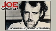 Joe Cocker - Unchain My Heart (Unchained Instrumental) [Official ...