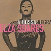 A Bossa Negra - Elza Soares - Discografia - VAGALUME