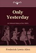 Only Yesterday by Frederick Lewis Allen, Paperback | Barnes & Noble®
