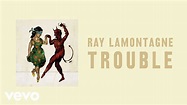 Ray LaMontagne - Trouble (Official Audio) - YouTube