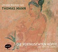 Die vertauschten Köpfe von Thomas Mann - Hörbücher portofrei bei bücher.de