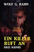 Ein Killer ruft an: Drei Krimis | Wolf G. Rahn (EPUB eBook) | HÖBU.de