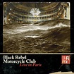 Black Rebel Motorcycle Club: Live In Paris - album review - Louder Than ...