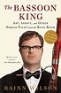 Buy The Bassoon King: My Life In Art, Faith, And Idiocy Book By: Rainn ...