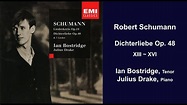 Robert Schumann: Dichterliebe Op. 48: XIII ~ XVI - Ian Bostridge, Tenor ...