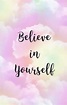 Believe In Yourself Wallpapers - Top Free Believe In Yourself ...