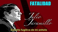 Julio Jaramillo Letra Fatalidad - Estudiar