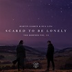 Martin Garrix & Dua Lipa Release "Scared To Be Lonely - Remixes Vol. 2 ...