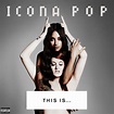 Icona Pop: mejores canciones · discografía · letras