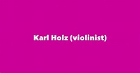 Karl Holz (violinist) - Spouse, Children, Birthday & More