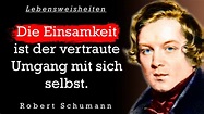 Robert Schumann. Die besten Zitate, Sinn Sprüche, Lebensweisheiten und ...