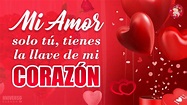 💝 MI AMOR solo TÚ tienes la llave de mi CORAZÓN 💌 Para Ti este Bello ...