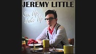 Sun Up, Wake Up - Jeremy Little - YouTube