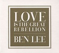 Ben Lee - Love Is the Great Rebellion Discography, Track List, Lyrics