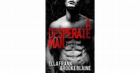 A Desperate Man: Volume 3 (A Desperate Man, #3) by Ella Frank