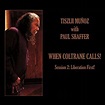 When Coltrane Calls -Session 2: Liberation First : Tisziji Munoz / Paul ...