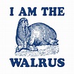 I Am The Walrus - I Am The Walrus - T-Shirt | TeePublic