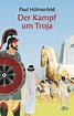 Der Kampf um Troja - Paul Hühnerfeld (Buch) – jpc
