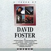 David Foster / デイヴィッド・フォスター「A TOUCH OF DAVID FOSTER / タッチ・オブ・デイヴィッド ...