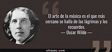 Oscar Wilde: El arte de la música es el que más cercano se halla de las ...