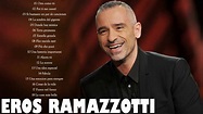 EROS RAMAZZOTTI EXITOS Sus Mejores Canciones - Eros Ramazzotti GRANDES ...