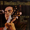 SintoniaMusikal: Baden Powell - Solitude on guitar (1973)