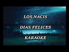 LOS NACIS - DIAS FELICES (KARAOKE) - YouTube