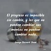 George Bernard Shaw: El progreso es imposible sin c