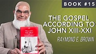 Book 15: The Gospel According To John XIII-XXI | Raymond E. Brown ...