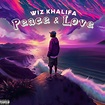 Wiz Khalifa – Peace and Love Lyrics | Genius Lyrics