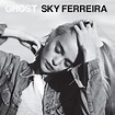 Sky Ferreira - Ghost EP - Full Stream - gangstersaysrelax - We