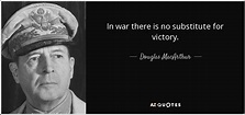 Douglas MacArthur quote: In war there is no substitute for victory.
