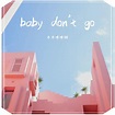 Baby Don't Go 女声（翻自 辉子） - 冬冬咚咚锵 - 单曲 - 网易云音乐
