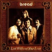 Bread - Lost Without Your Love (1977, Gatefold, Vinyl) | Discogs