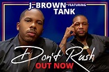 "DON'T RUSH" J. BROWN featuring TANK available now! - SoNo Recording Group