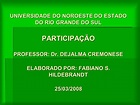 UNIVERSIDADE DO NOROESTE DO ESTADO DO RIO GRANDE DO SUL PARTICIPAÇÃO ...