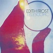 Edith Frost - Telescopic Lyrics and Tracklist | Genius