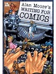 Alan Moore's Writing for Comics 1 | Comics