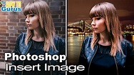 How You Can Photoshop Insert Image into Another Image and Layer - works ...