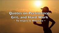 20 Quotes on Persistence, Grit, & Hard Work - To Inspire & Motivate ...
