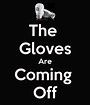 The gloves are coming off Blank Template - Imgflip