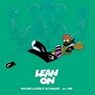 Major Lazer / メジャー・レイザー「Lean On（feat. MØ ＆ DJ Snake） / リーン・オン」 | Warner ...