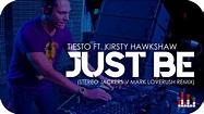 Tiesto ft. Kirsty Hawkshaw - Just Be (Stereojackers V Mark Loverush ...