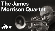 The James Morrison Quartet (Premiere) | Digital Season - YouTube
