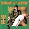 Screamin' Jay Hawkins – Black Music For White People (1991, CD) - Discogs