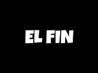 !!!El Fin!!! - YouTube