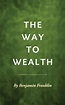 The Way to Wealth by Benjamin Franklin | Seedbox Press | Seedbox Press