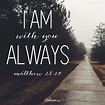 I Am With You Always - Your Daily Verse