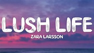 Zara Larsson - Lush Life (Lyrics) - YouTube